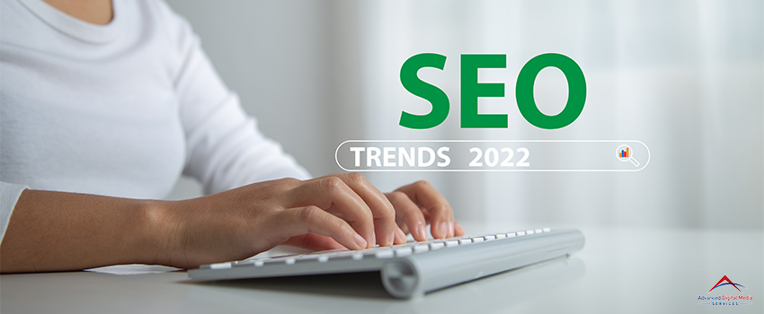 2022 SEO Trends You Shouldn't Miss
